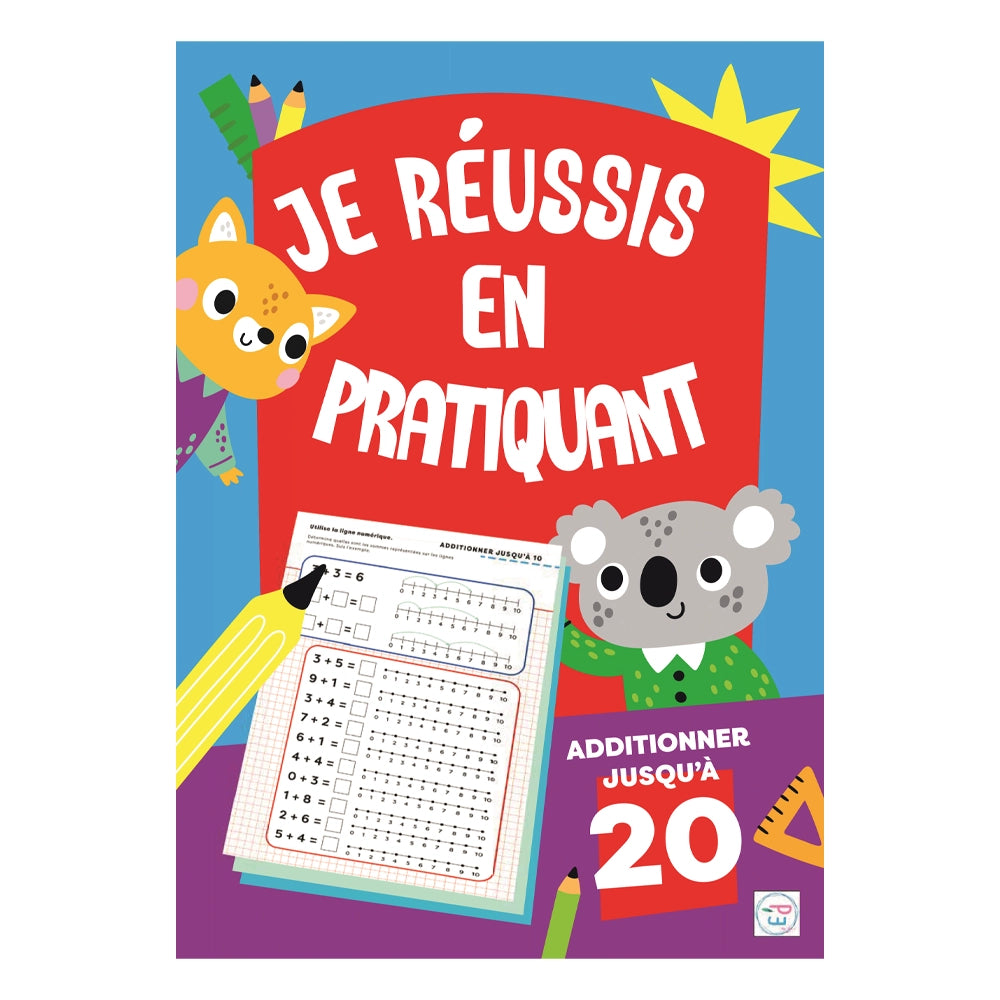 Plume Univers Je Réussis en Pratiquant - Additionner Jusqu’à 20