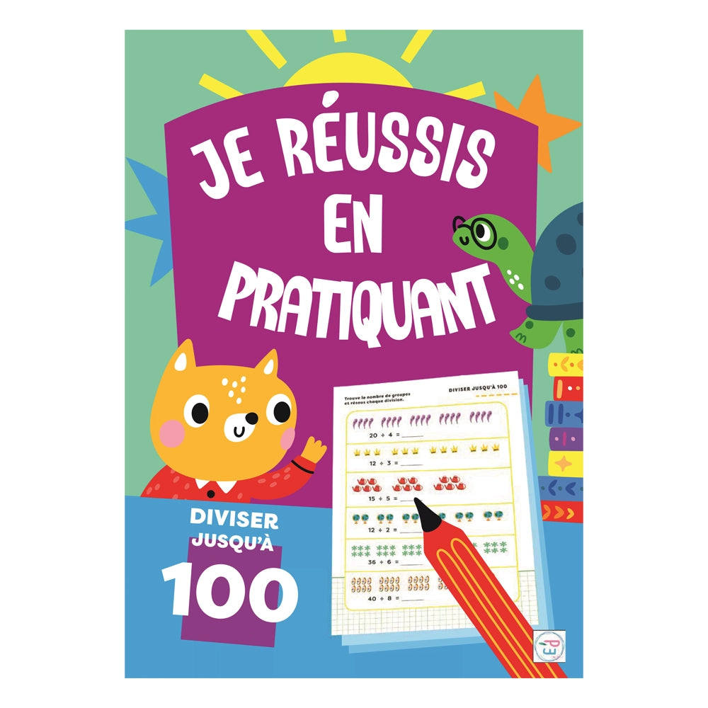 Plume Univers Je Réussis en Pratiquant - Diviser Jusqu’à 100