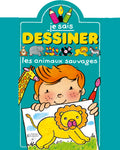 JE SAIS DESSINER - Les animaux sauvages